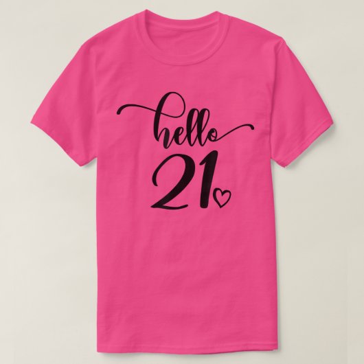 21ste verjaardag, Hallo 21, voor vrouwen, 21 jaar  T-shirt (Design voorkant)
