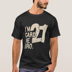 21ste verjaardag Ik ben 21 Kaart Ik ben Bro Mannen T-shirt