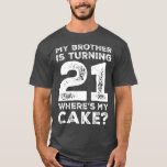 21ste verjaardag voor Broer Cake 21 jaar oud cadea T-shirt<br><div class="desc">21ste verjaardag voor Broerenkap 21 jaar oud cadeau . Bekijk onze verjaardag voor de selectie van shirten voor de allerbeste in unieke of aangepaste handgemaakte stukken van onze winkels.</div>