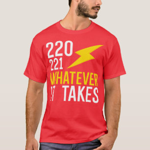 220 221 Wat er ook voor nodig is T-shirt