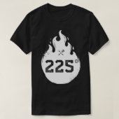 225 Degrees Barbecue Grillmaster Grilling Smoking  T-shirt (Design voorkant)