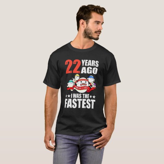 22 jaar geleden was ik de snelste 22e verjaardag s t-shirt (Voorkant volledig)