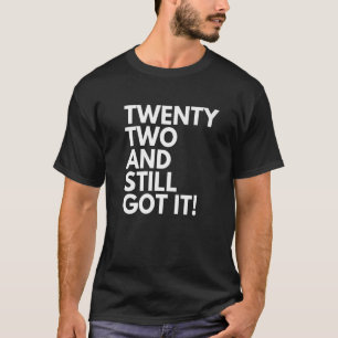 22 jaar oud en heeft het nog steeds Twenty Two 22s T-shirt