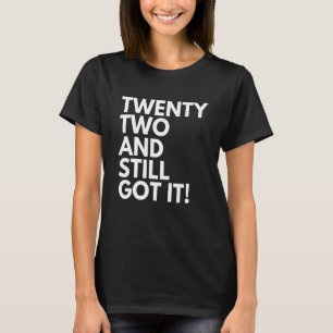 22 jaar oud en nog steeds Twenty Two 22ste verjaar T-shirt