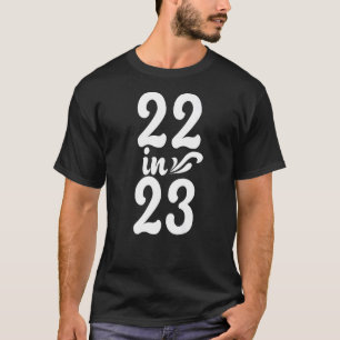 22 op de 23-jarige leeftijd, 2023, 22 jaar, gebore t-shirt