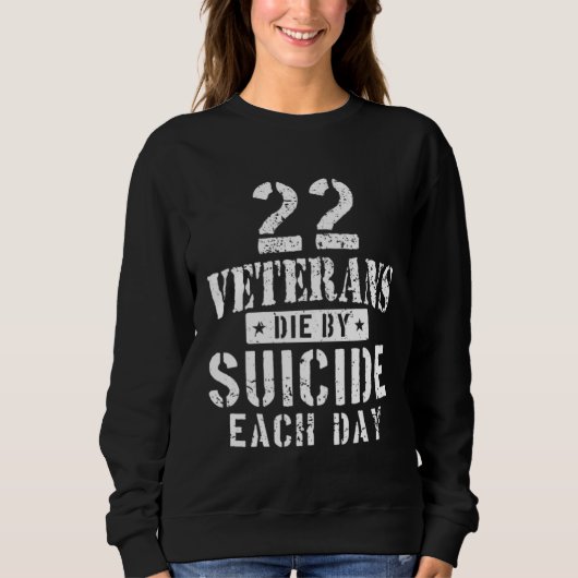 22 Veterans Die By Suicide Each Day Military Veter Trui (Voorkant)