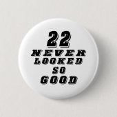 22 zag er nooit zo goed uit ronde button 5,7 cm (Voorkant)