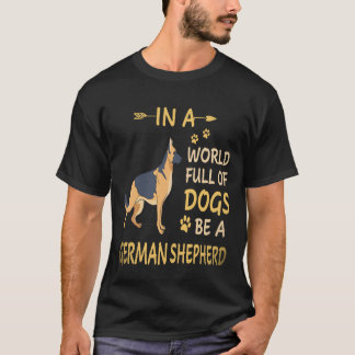 23 In Een Wereld Vol Honden Wees Een Duitse Herder T-shirt