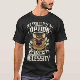 23 Mijn hond is geen optie Mijn hond is een noodza T-shirt