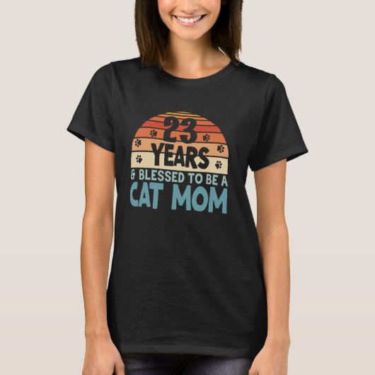 23 Years and Blessed To Be A Cat Mom! 23 Years Old T-shirt (Voorkant)