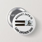 24 augustus is Can Opener Day Funny Feestdagen Ronde Button 5,7 Cm (Voorkant /achterkant)