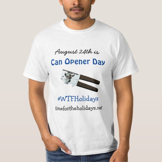 24 augustus is Can Opener Day Funny Feestdagen T-shirt (Voorkant)