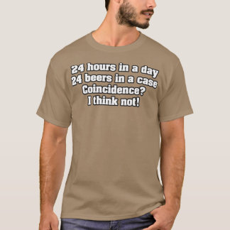 24 uur per dag 24 bier in een hoesje toeval I T-shirt