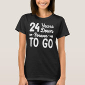24 years down forever to go 24th wedding verjaara t-shirt (Voorkant)
