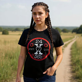 24X7X365 Stop niet T-shirt