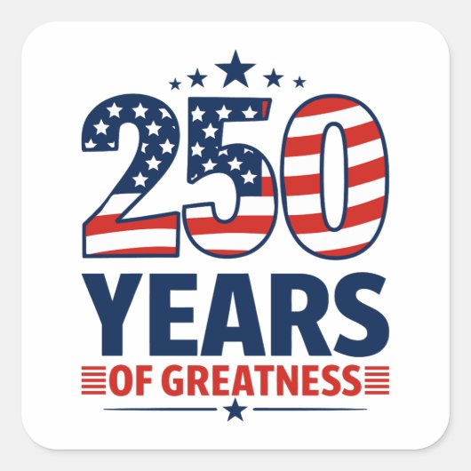 250 Jaar Grootheid Amerikaanse Onafhankelijkheid Vierkante Sticker (Voorkant)