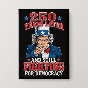 250 jaar later en nog steeds vechtend voor democra button
