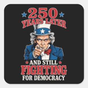 250 jaar later en nog steeds vechtend voor democra vierkante sticker