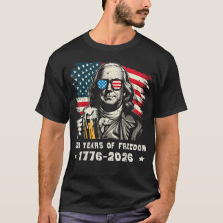 250 Jaar Vrijheid Ben Franklin 250e Verjaardag T-shirt