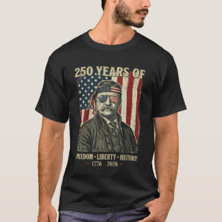 250 Jaar Vrijheid Vrijheid Geschiedenis Theodore R T-shirt