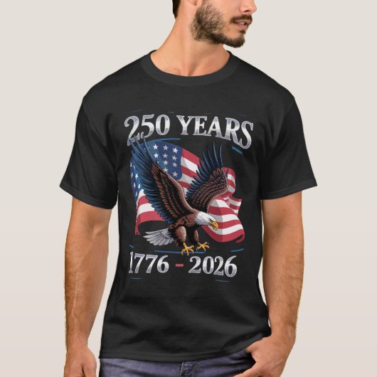 250 Years 4th Of July Eagle USA Flag 1776 2026 T-shirt (Voorkant)