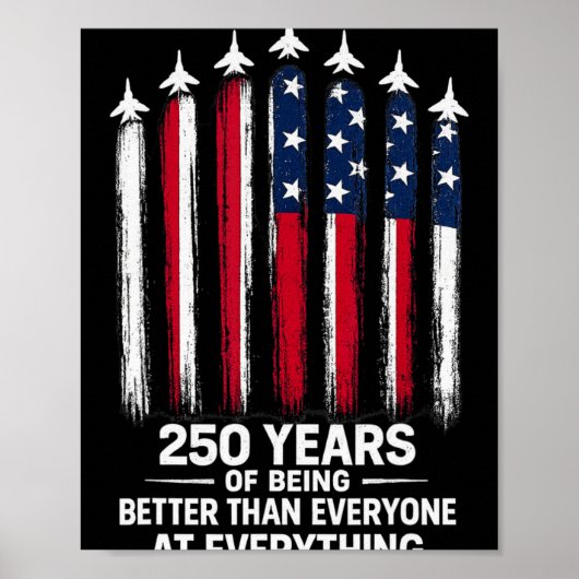 250 Years Of Being Better Than Everyone At Everyth Poster (Voorkant)