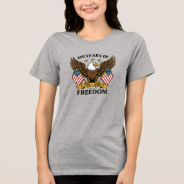250 Years of Freedom America's Anniversary Tri-Blend Shirt