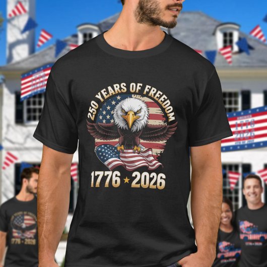 250 Years Of Freedom Eagle 1776 2026 Celebration  T-shirt