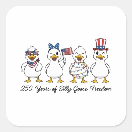 250th Years of Silly Goose Freedom Semiquincentenn Vierkante Sticker (Voorkant)