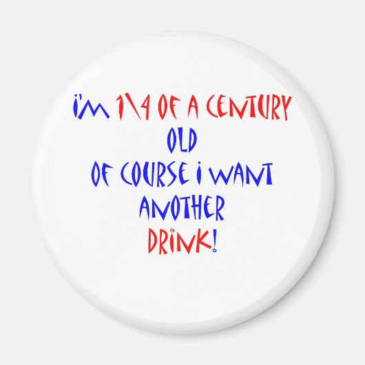 25 (1\4 eeuw) een andere drink magneet (Voorkant)