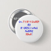25 (1\4 eeuw) een andere drink ronde button 5,7 cm (Voorkant /achterkant)
