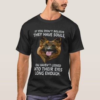 25 Als je niet gelooft dat ze een ziel hebben, heb T-shirt