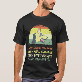 25 Elke snack die je maakt... Ik zal je in de gate T-shirt