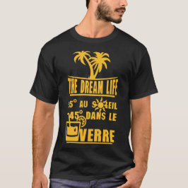 25 graden zon 45 glas alcohol humour dream life t-shirt