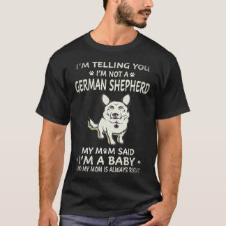 25 Ik zeg je, ik ben geen Duitse herder, mijn moed T-shirt