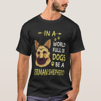 25 In Een Wereld Vol Honden Wees Een Duitse Herder T-shirt
