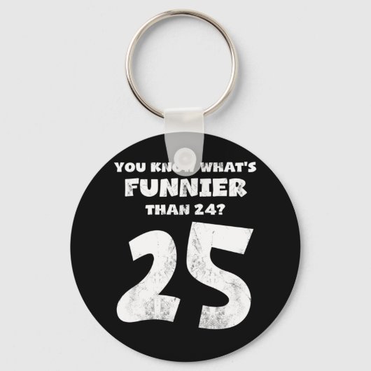 25 jaar oud weet je wat Funnier is 24 Sleutelhanger (Voorkant)