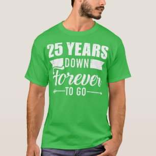25 jaar tot 25 jaar om voor de 25e trouwdag te gaa t-shirt