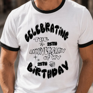 25 jaar vieren van 25 - Leuk Verjaardagsfeestje  T-shirt