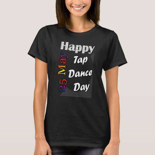 25 mei Tapdansdag T leuk idee T-shirt (Voorkant)