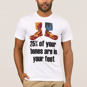 25% van uw botten zit in uw voeten t-shirt