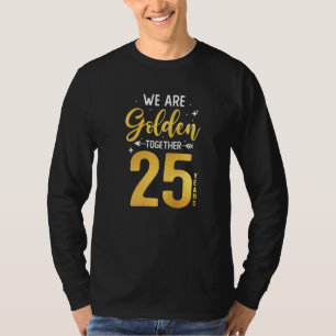 25e Jubileum met huwelijk We Golden Togethe T-shirt