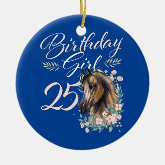 25e verjaardag Girl Horse Lover 25 jaar oude dag Keramisch Ornament (Voorkant)