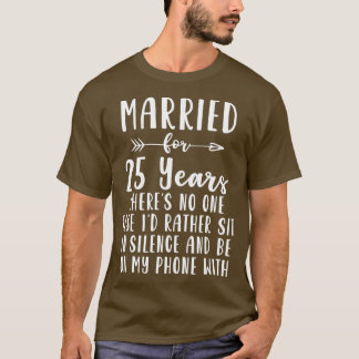 25th 25 year Wedding Anniversary Gift Silence T-shirt