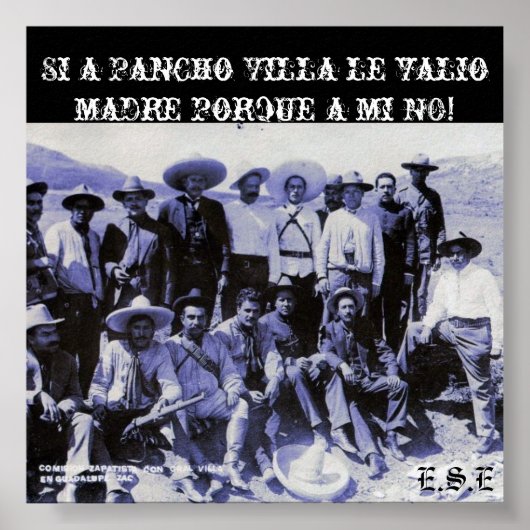 2687816800_7de0a97072_o, Si a Pancho Villa le v... Poster (Voorkant)
