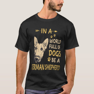 26 In Een Wereld Vol Honden Wees Een Duitse Herder T-shirt