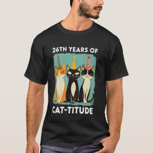 26 Jaar Kat-titude Grappige 26e Verjaardag Kat Lie T-shirt
