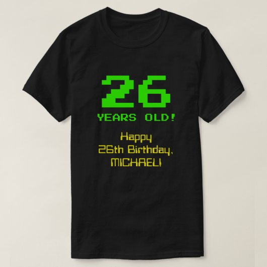 26e verjaardag: Leuk, 8-bit look, Nerdy / Geeky "2 T-shirt (Design voorkant)
