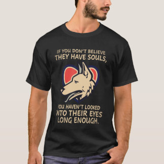 27 Als je niet gelooft dat ze een ziel hebben, heb T-shirt