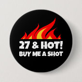 27 & Hot Koop Me Een Shot Fire Flame Verjaardagskn Ronde Button 7,6 Cm (Voorkant)